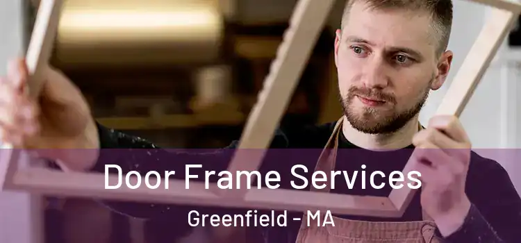 Door Frame Services Greenfield - MA
