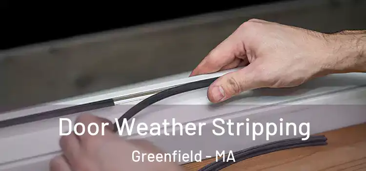  Door Weather Stripping Greenfield - MA