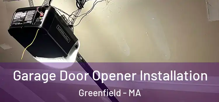  Garage Door Opener Installation Greenfield - MA