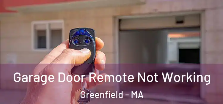  Garage Door Remote Not Working Greenfield - MA