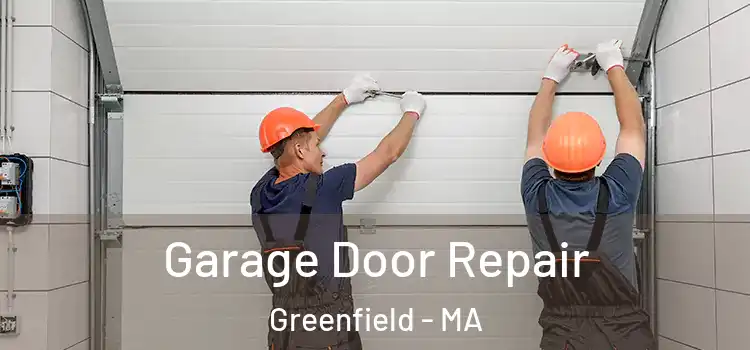  Garage Door Repair Greenfield - MA