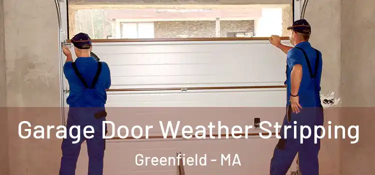  Garage Door Weather Stripping Greenfield - MA