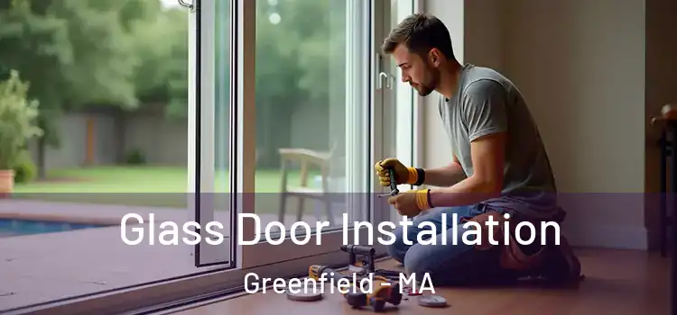  Glass Door Installation Greenfield - MA