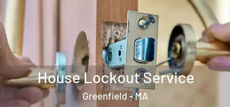  House Lockout Service Greenfield - MA