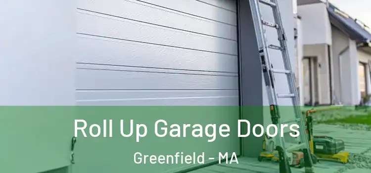  Roll Up Garage Doors Greenfield - MA