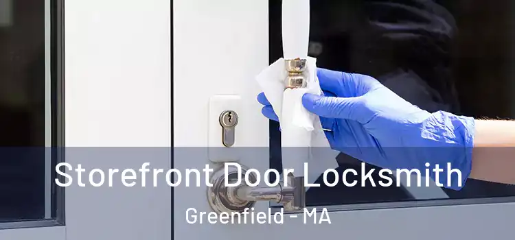  Storefront Door Locksmith Greenfield - MA